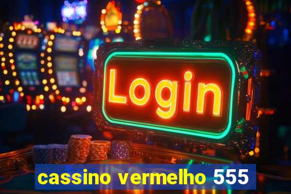 cassino vermelho 555